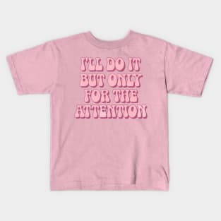 only for the attention Kids T-Shirt
